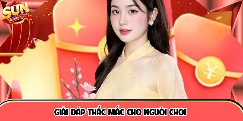 Giải đáp thắc mắc cho người chơi